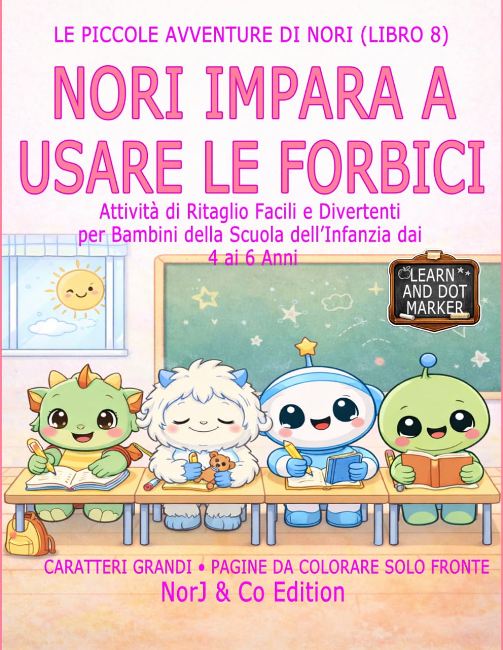 NORI IMPARA A USARE LE FORBICI: Attività di Ritaglio Facili e Divertenti per Bambini della Scuola dell’Infanzia dai 4 ai 6 Anni (Le Piccole Avventure di Nori)