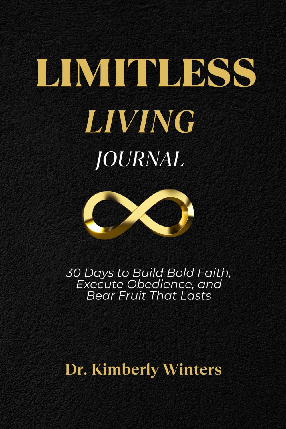 Limitless Living Journal: 30 Days to Build Bold Faith, Execute Obedience, and Bear Fruit That Lasts