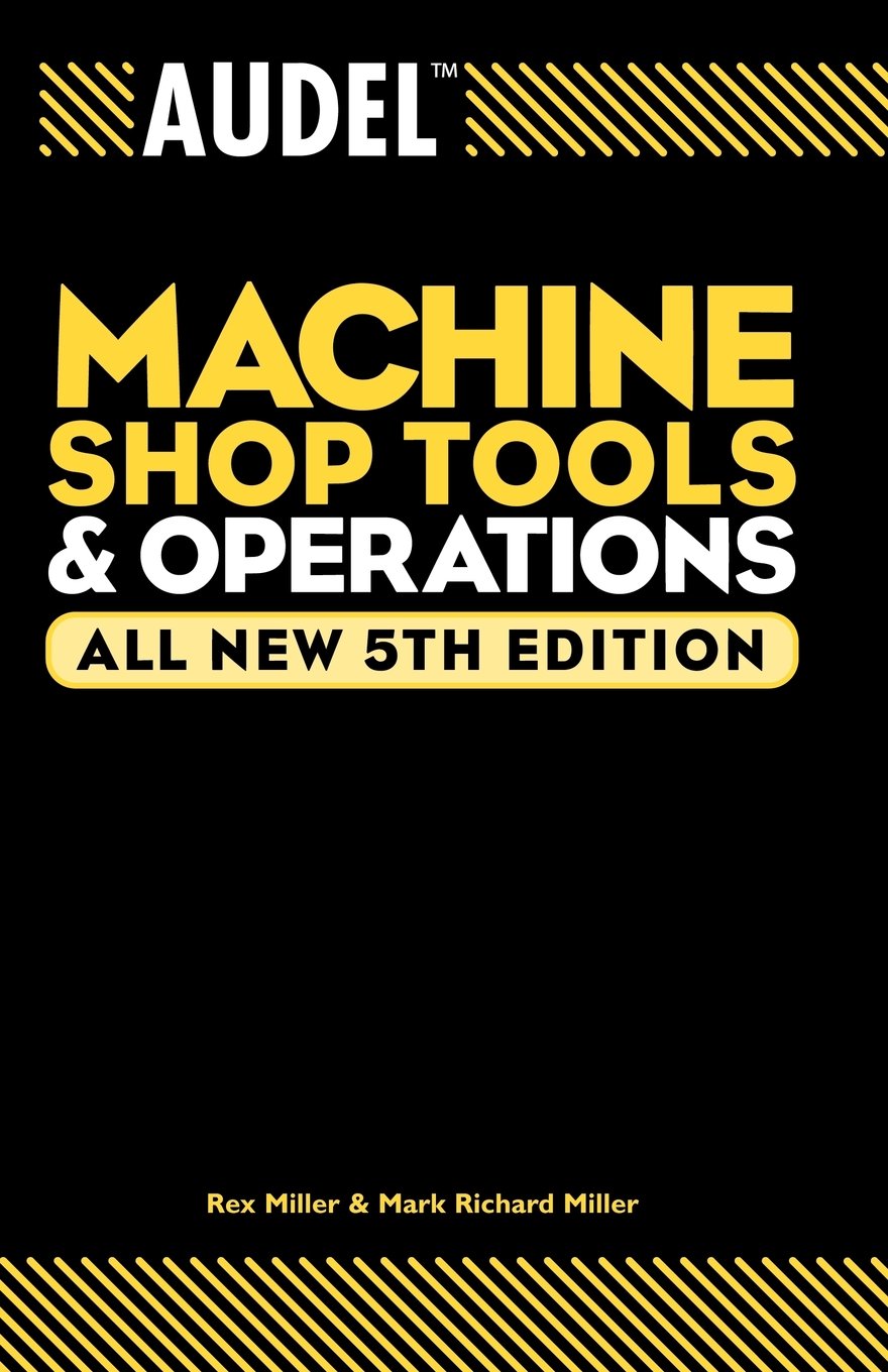 Audel Machine Shop Tools and Operations by Mark Richard Miller PAPERBACK