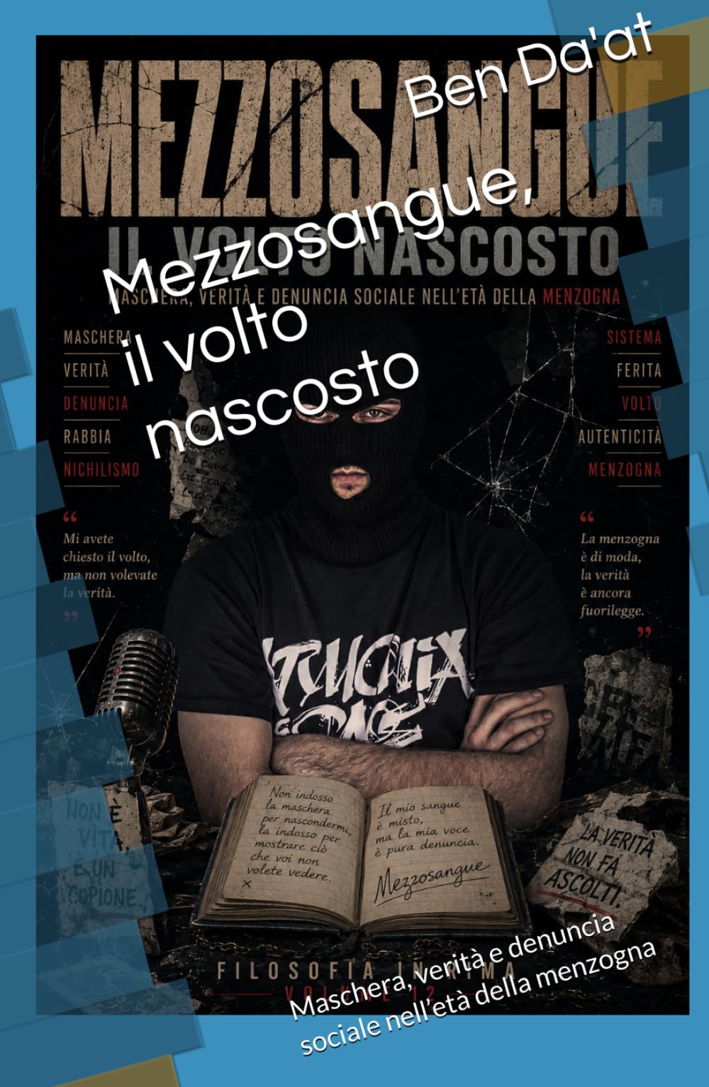 Mezzosangue, il volto nascosto: Maschera, verità e denuncia sociale nell’età della menzogna (Filosofia in rima)