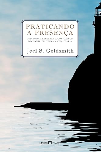 Praticando a presença: Guia para poder despertar a consciência do poder de Deus na vida diária
