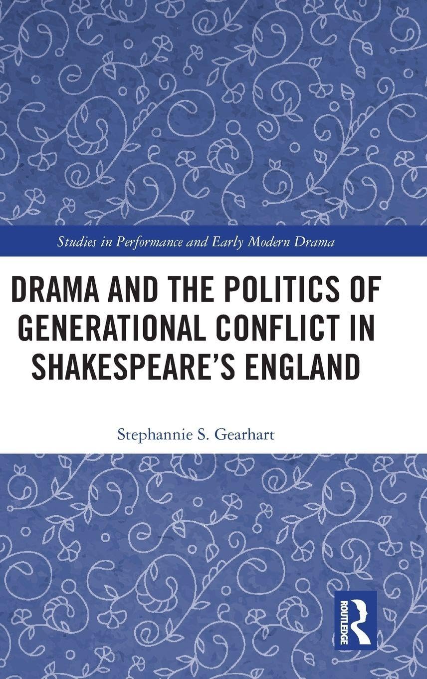 Drama and the Politics of Generational Conflict in Shakespeare's England (Studies in Performance and Early Modern Drama)      1st Edition