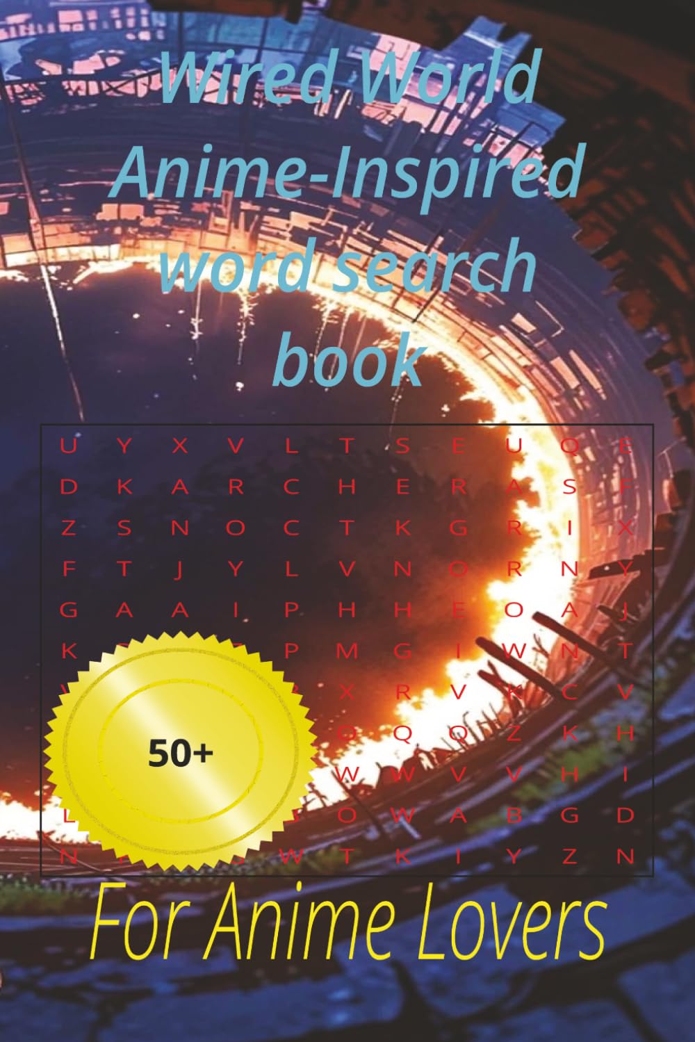 Wired World Anime-Inspired word search book: For Anime Lovers 50+ puzzles to enjoy at home and holliday (Anime series)