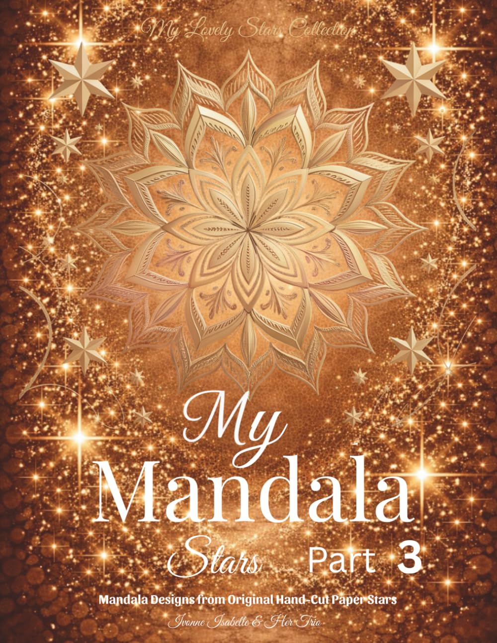 My Mandala Stars - 3: Mandala Designs from Original Hand-Cut Paper Stars