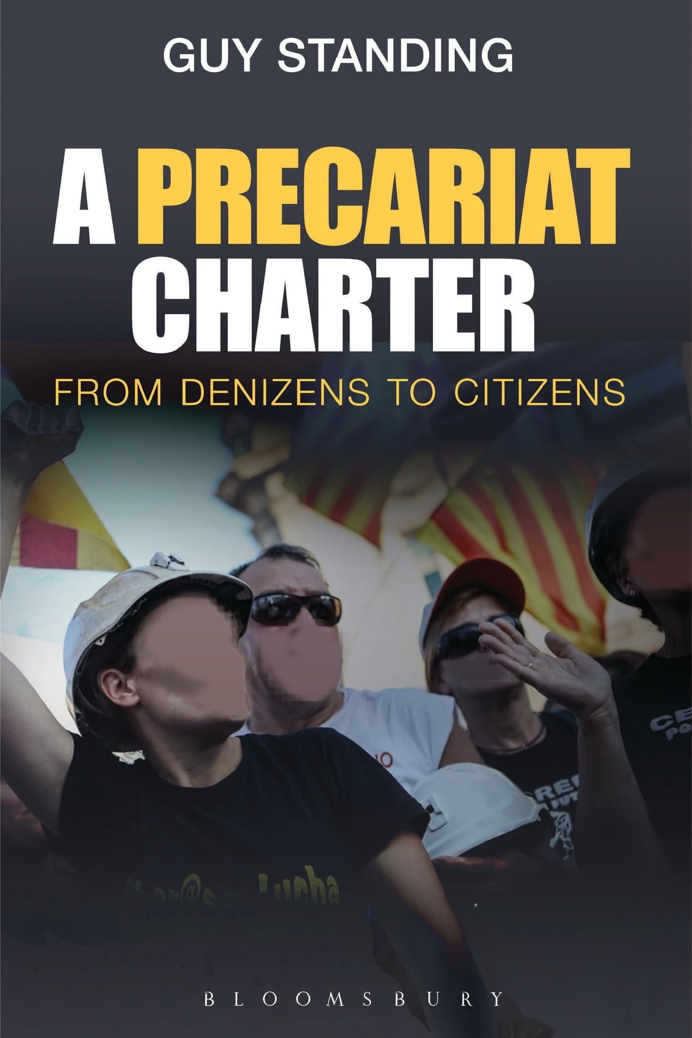 A Precariat Charter: From Denizens to Citizens By Guy Standing