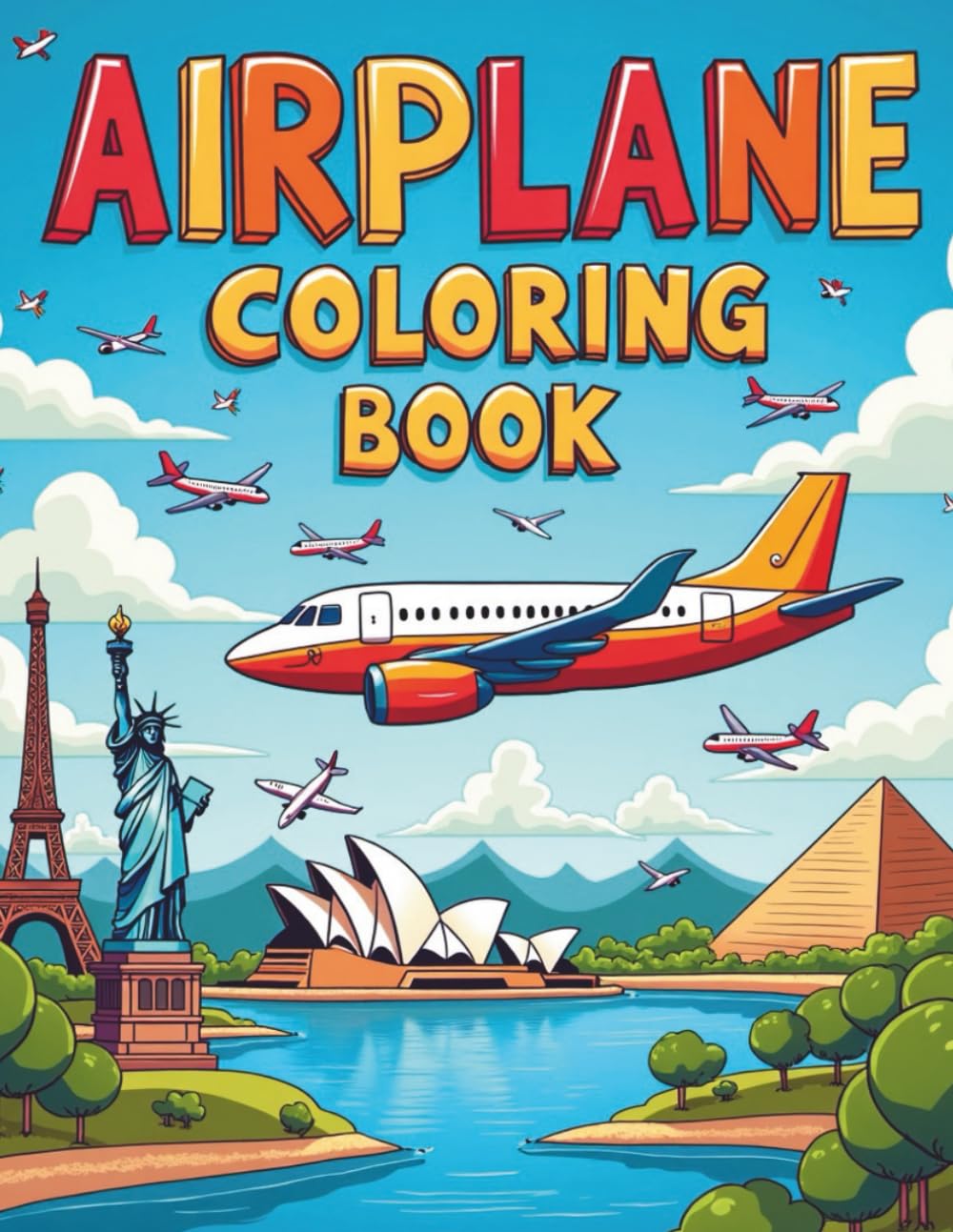 Airplane Coloring Book: Airplanes Surrounded By Famous Landmarks and Nature