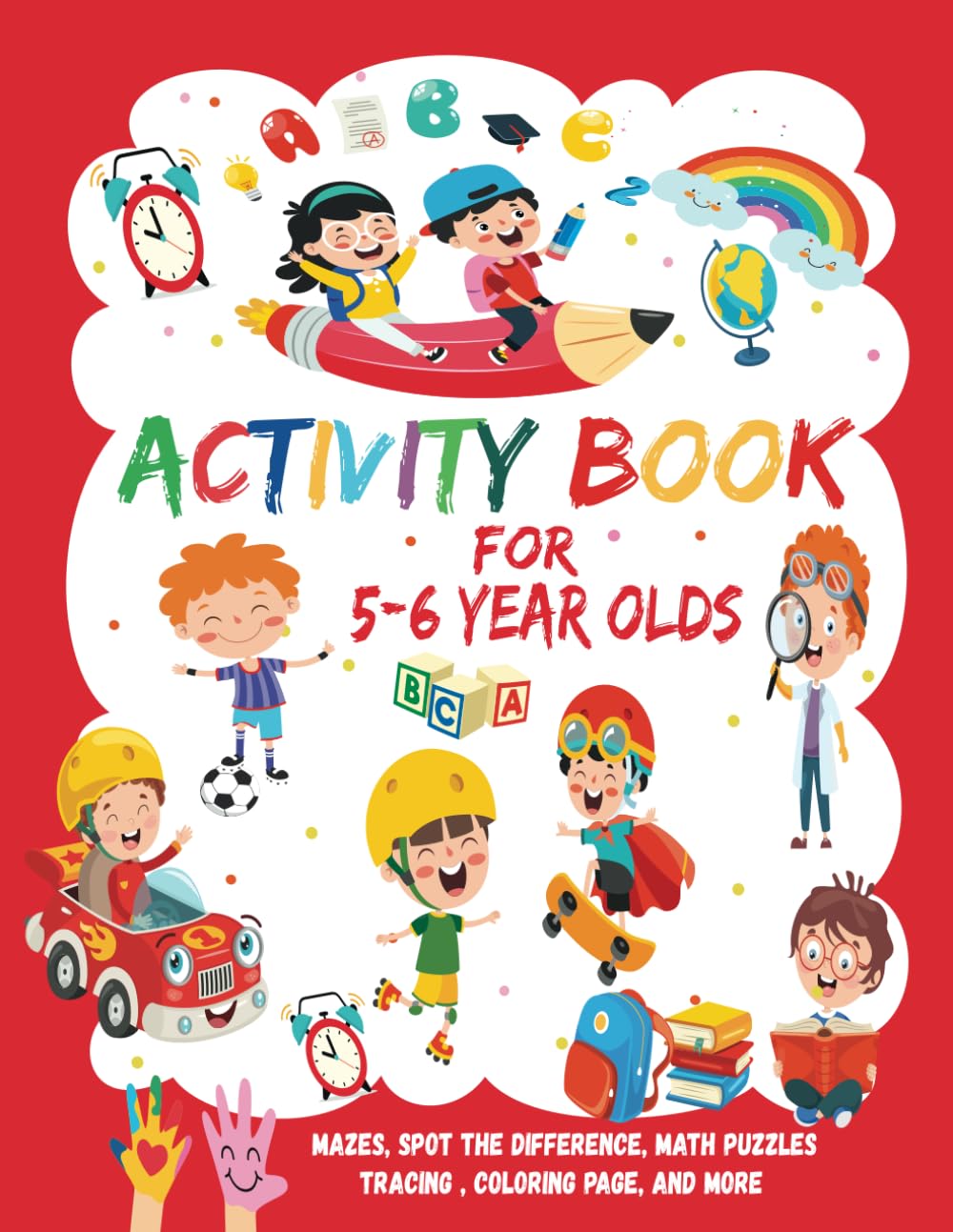 Activity Book For 5-6 Year Olds: Mazes, Spot The Difference, Math Puzzles,Tracing , coloring page, and More