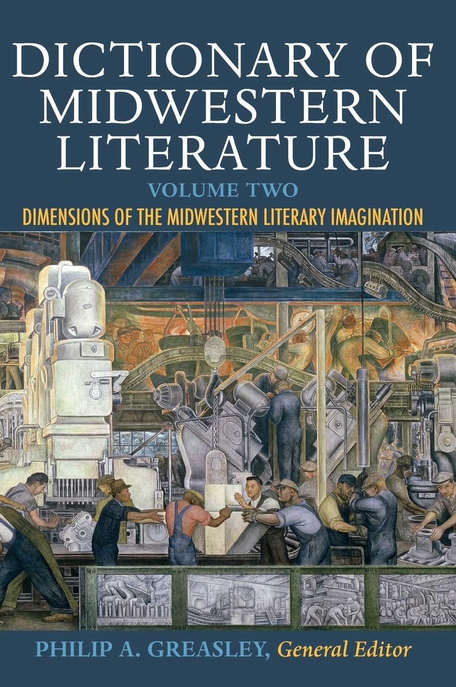 Dictionary of Midwestern Literature, Volume 2: Dimensions of the Midwestern Literary Imagination
