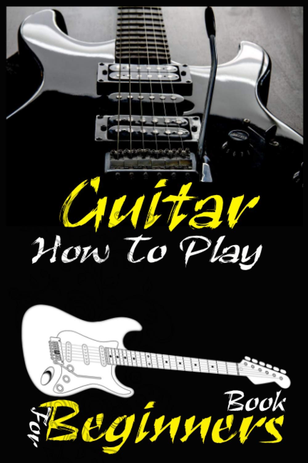 How To Play Guitar For Beginners Book Adults And Kids