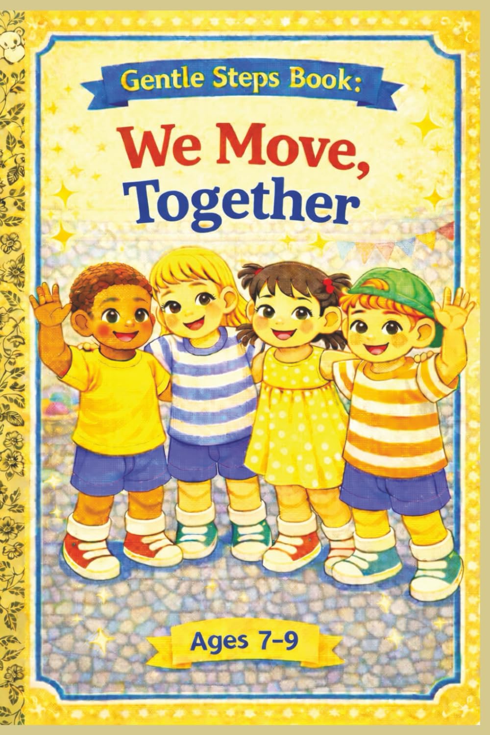 Gentle Steps Books We Move Together: Ages 7-9