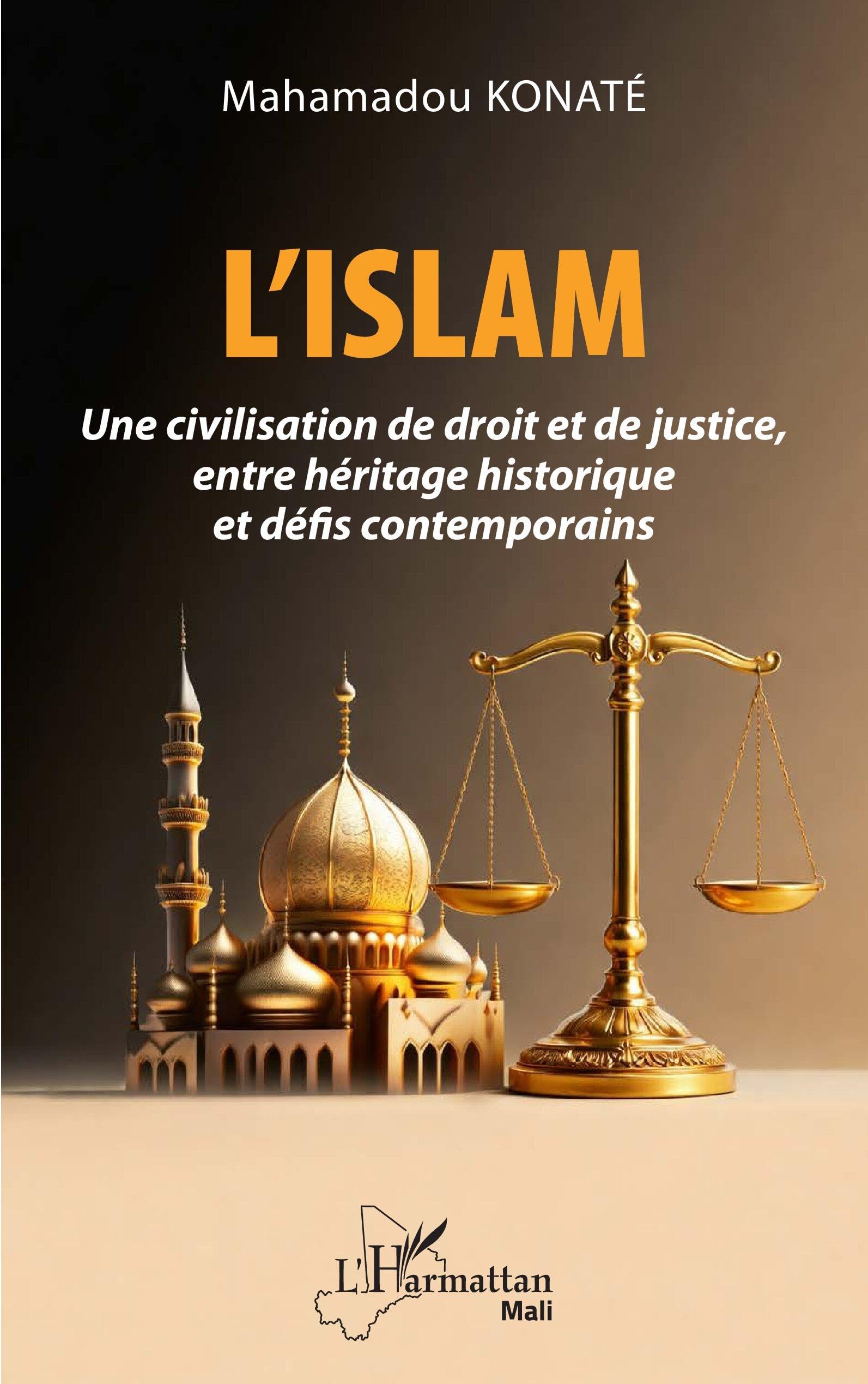 L'Islam: Une civilisation de droit et de justice, entre héritage historique et défis contemporains (Harmattan Mali)