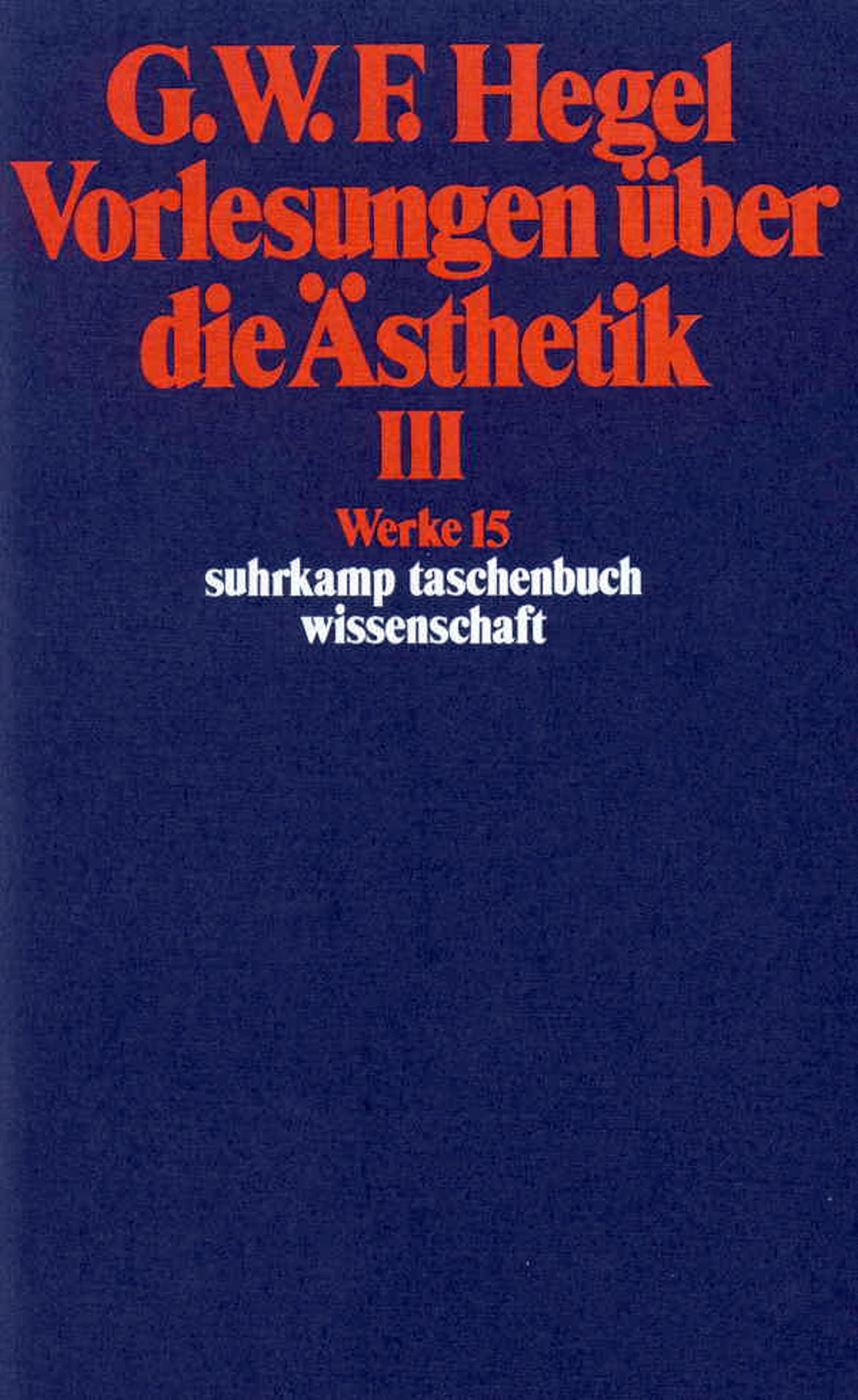Vorlesungen über die Ästhetik III: Werke in 20 Bänden, Band 15