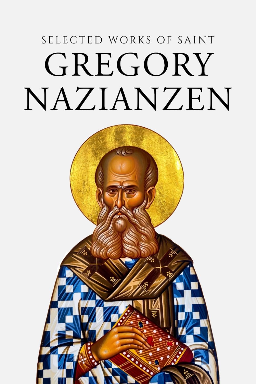 Select Writings of Saint Gregory Nazianzen (Annotated)