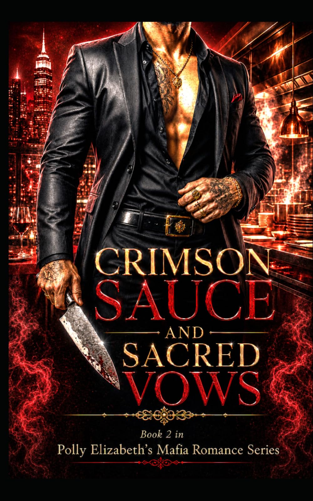 Crimson Sauce & Sacred Vows - Book 2 in Polly Elizabeth's Mafia Romance Series: A dark mafia romance of forbidden desire, family secrets, and deadly ... powerful mafia families, & dangerous men)