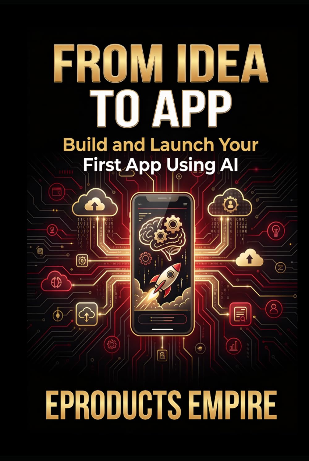 From Idea to App: Build, Launch, and Monetize Your First App Using AI Without Learning to Code (The Digital Income Blueprint Series)