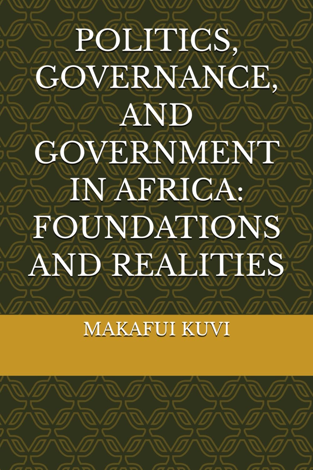 POLITICS, GOVERNANCE, AND GOVERNMENT IN AFRICA: FOUNDATIONS AND REALITIES