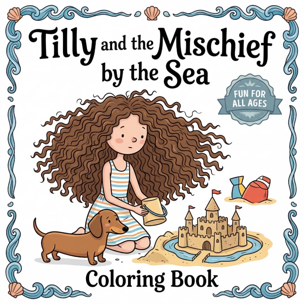 Tilly and the Mischief by the Sea: A Whimsical Seaside Coloring Book of Relaxing Vacation Adventures