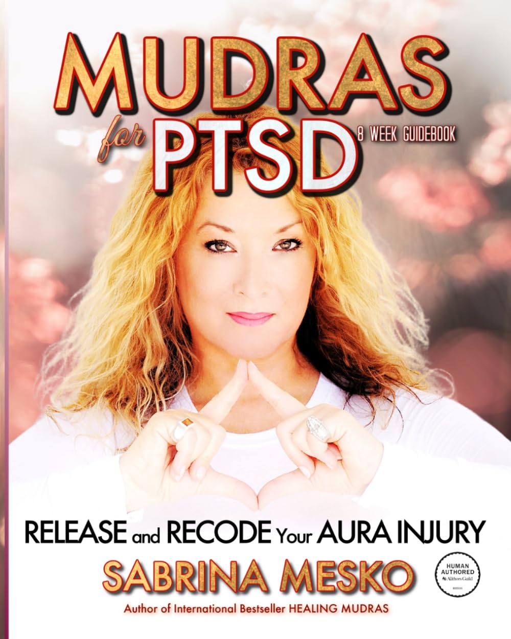 Mudras for PTSD: Release and recode your Aura injury (The Holistic Mudra Series) Paperback – October 24, 2022