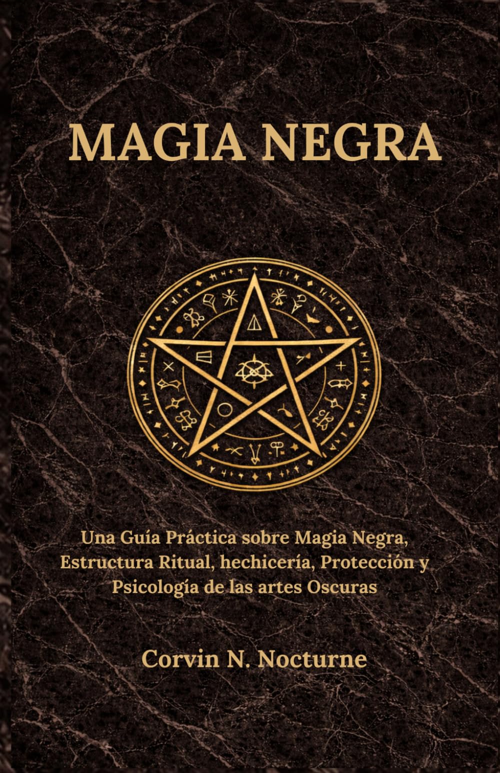 MAGIA NEGRA: Una Guía Práctica sobre Magia Negra, Estructura Ritual, hechicería, Protección y Psicología de las artes Oscuras