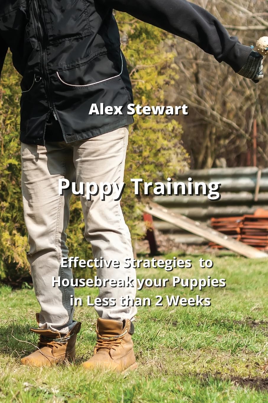 Puppy Training: Effective Strategies To Housebreak Your Puppies In Less Than 2 Weeks