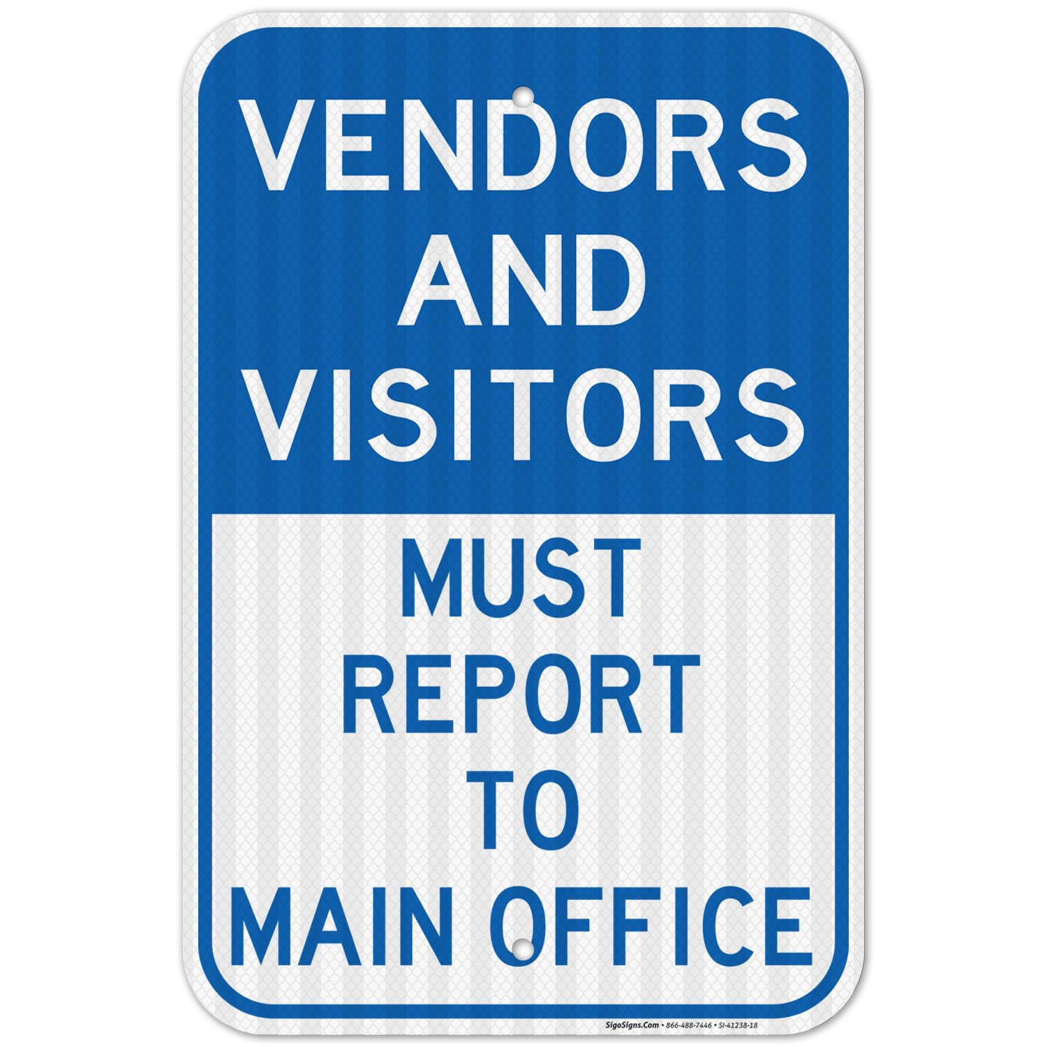 Vendors & Visitors Report to Main Office Sign, 12x18 Inches, 3M EGP Reflective .063 Aluminum, Fade Resistant, Easy Mounting, Indoor/Outdoor Use, Made in USA