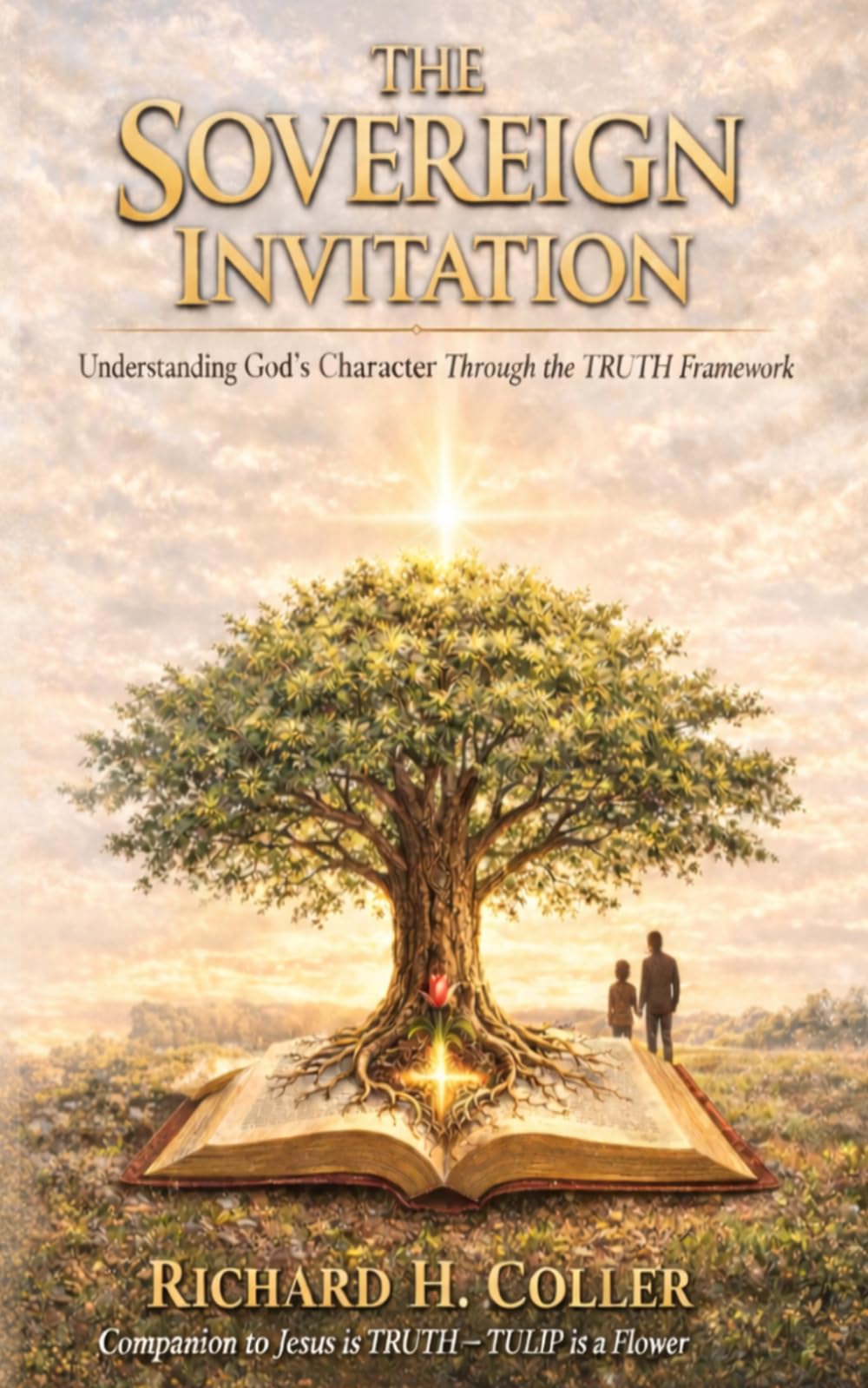 The Sovereign Invitation: Understanding God’s Character Through the TRUTH Framework (Seeing the Father Clearly)