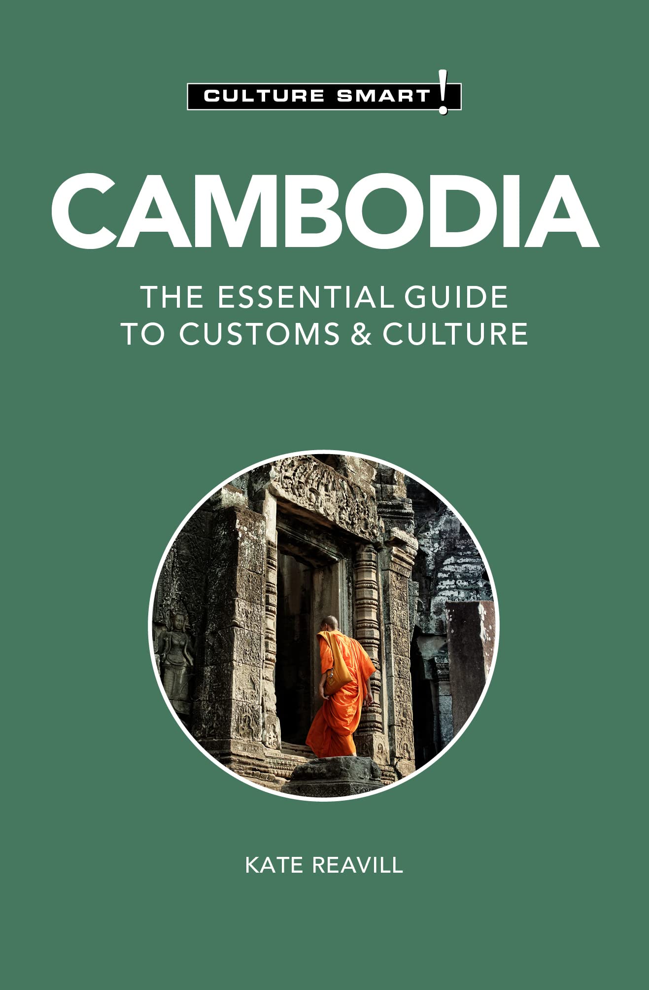 Cambodia - Culture Smart!: The Essential Guide . Reavill, Smart!**