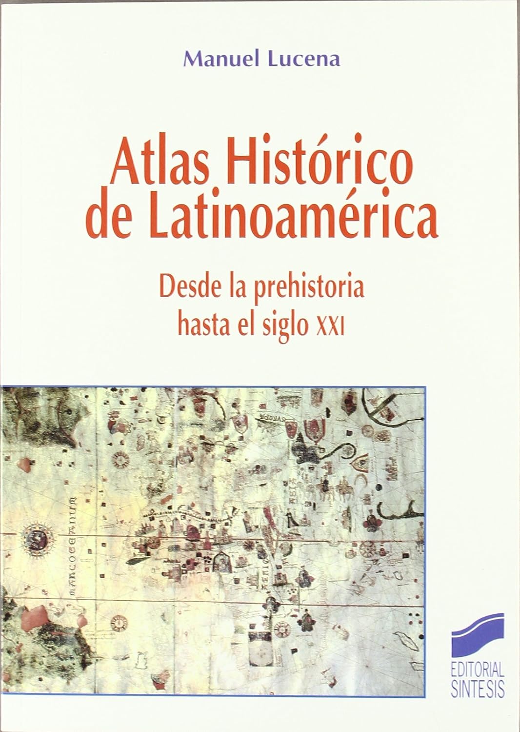 Atlas histórico de Latinoamérica: desde la prehistoria hasta el siglo XXI