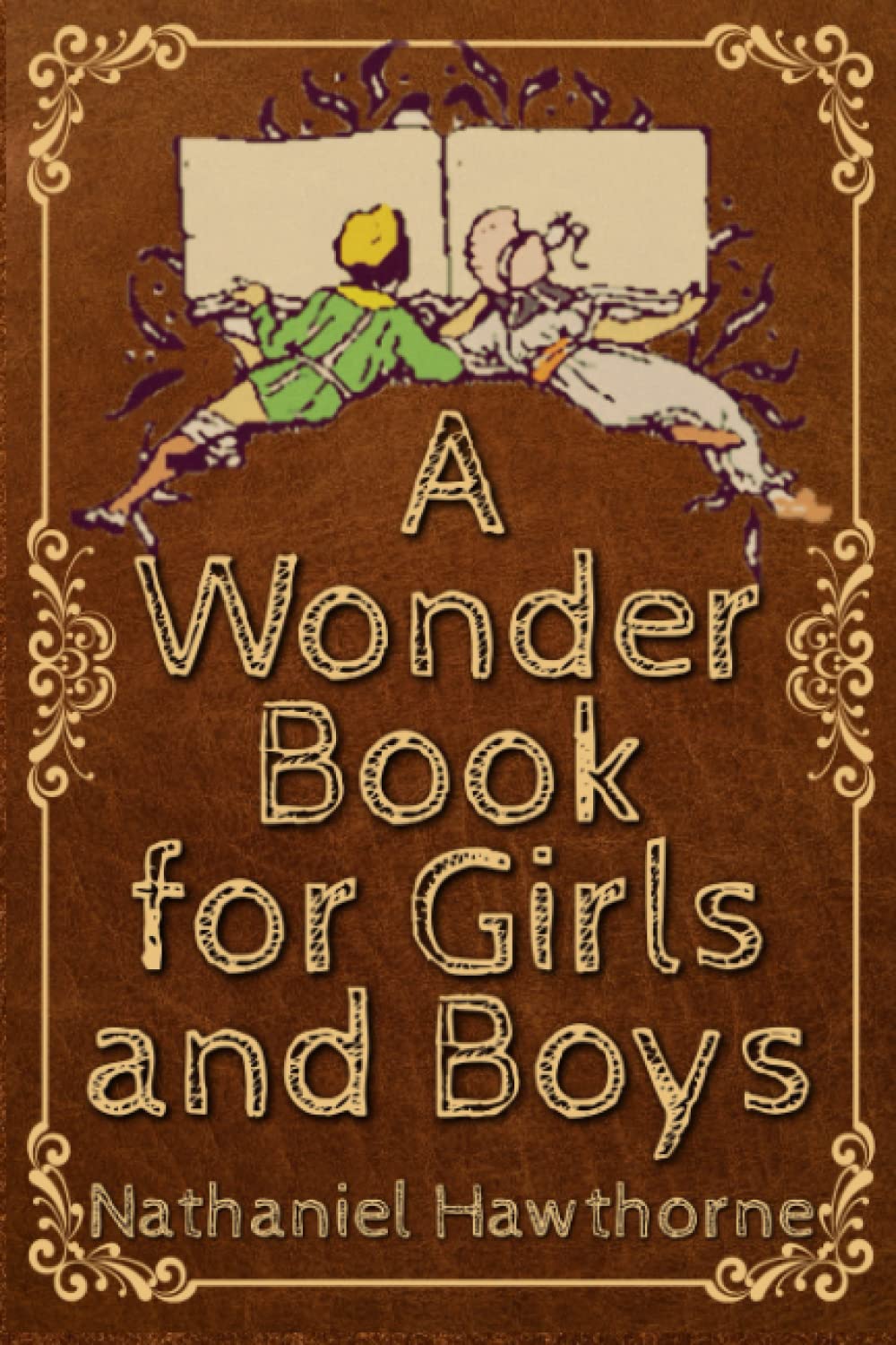 A Wonder Book for Girls & Boys: With Classic Illustrations (Annotated)