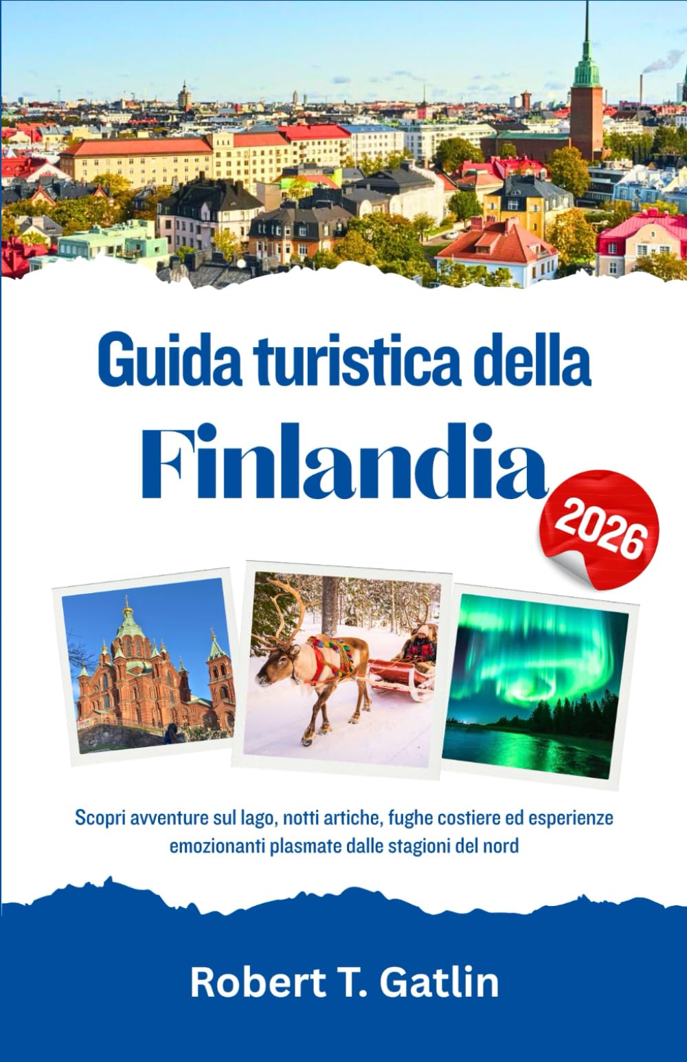 Guida turistica della Finlandia 2026: Scopri avventure sul lago, notti artiche, fughe costiere ed esperienze emozionanti plasmate dalle stagioni del nord