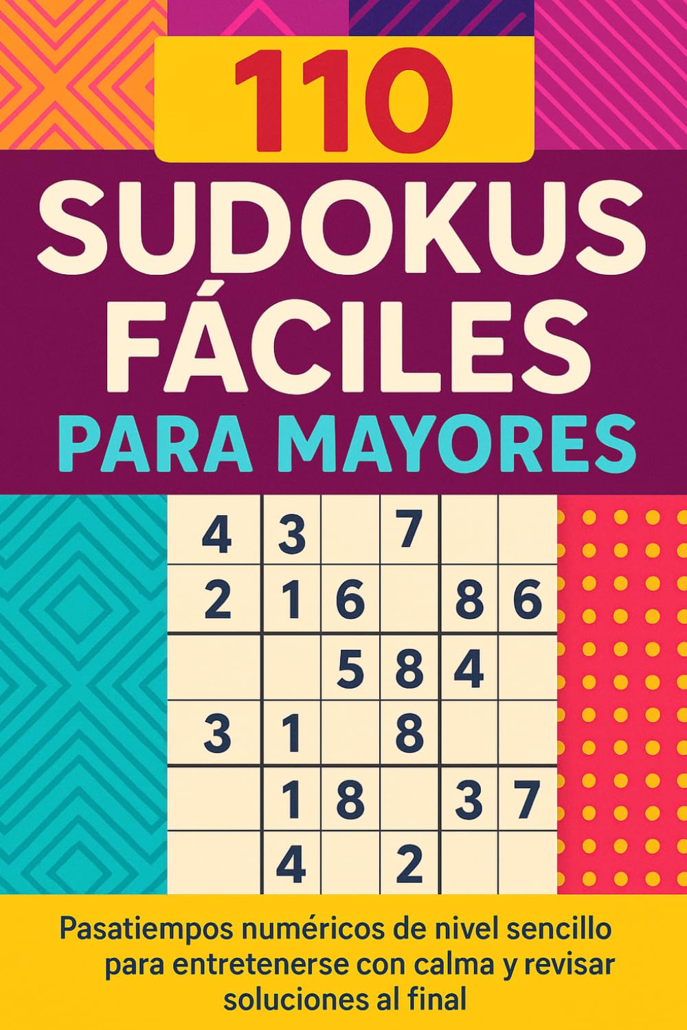 110 Sudokus Fáciles para Mayores: Pasatiempos numéricos de nivel sencillo para entretenerse con calma y revisar soluciones al final