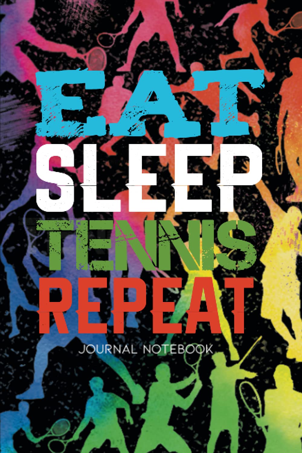 Eat Sleep Tennis Repeat: Notebook Journal for Tennis Players - Lined Tennis Notebook / Great Motivational Gift / Tennis Retro Themed Notebook / Tennis ... Practice Notes / Tennis Motivation Notebook