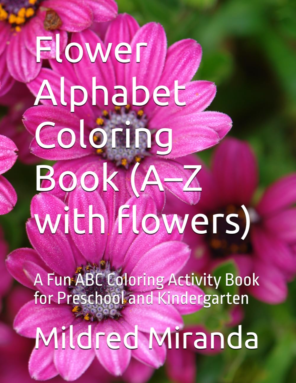 Flower Alphabet Coloring Book (A–Z with flowers): A Fun ABC Coloring Activity Book for Preschool and Kindergarten