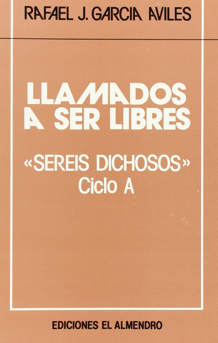 Llamados a ser libres. Ciclo A: Sereis dichosos.