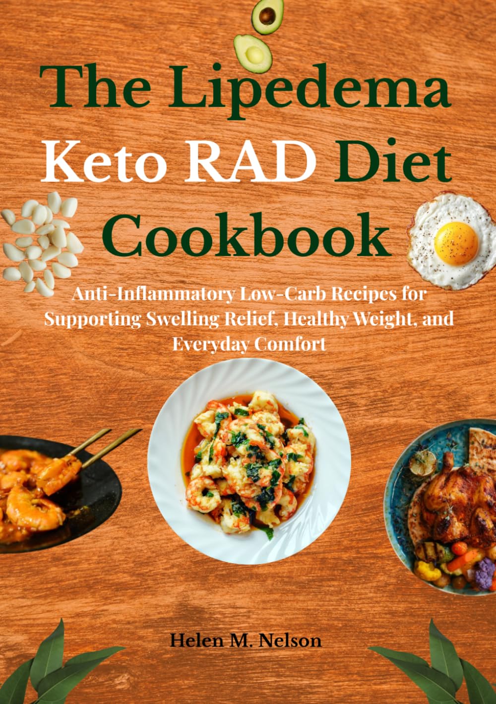 The Lipedema Keto RAD Diet Cookbook: Anti-Inflammatory Low-Carb Recipes for Supporting Swelling Relief, Healthy Weight, and Everyday Comfort