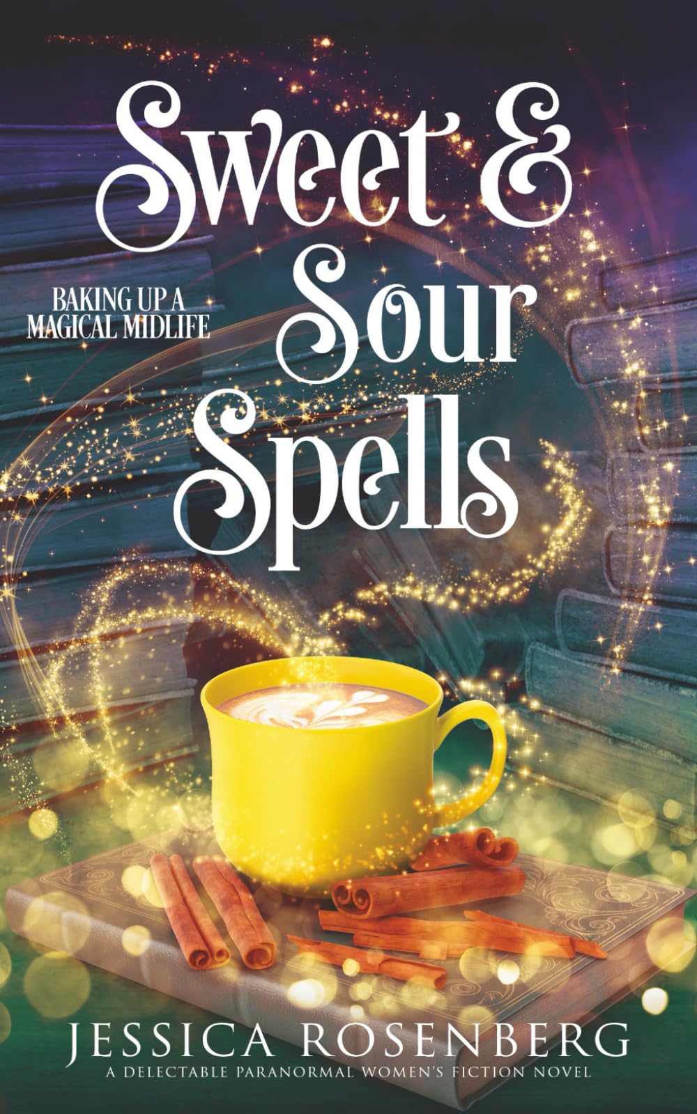 Sweet and Sour Spells: Baking Up a Magical Midlife, book 4: Baking Up a Magical Midlife, book 4 (Baking Up a Magical Midlife, Paranormal Women's ... Magical Midlife: A Witches of Portney Series)