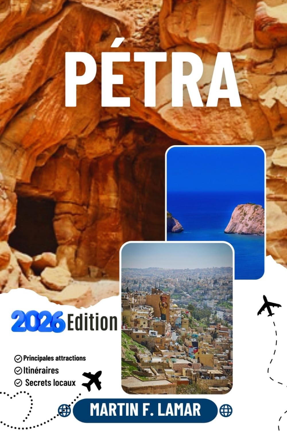 PÉTRA GUIDE DE VOYAGE 2026: Découvrez les principales attractions, les activités de plein air, les trésors cachés et les excursions d'une journée pour les voyageurs aventureux.
