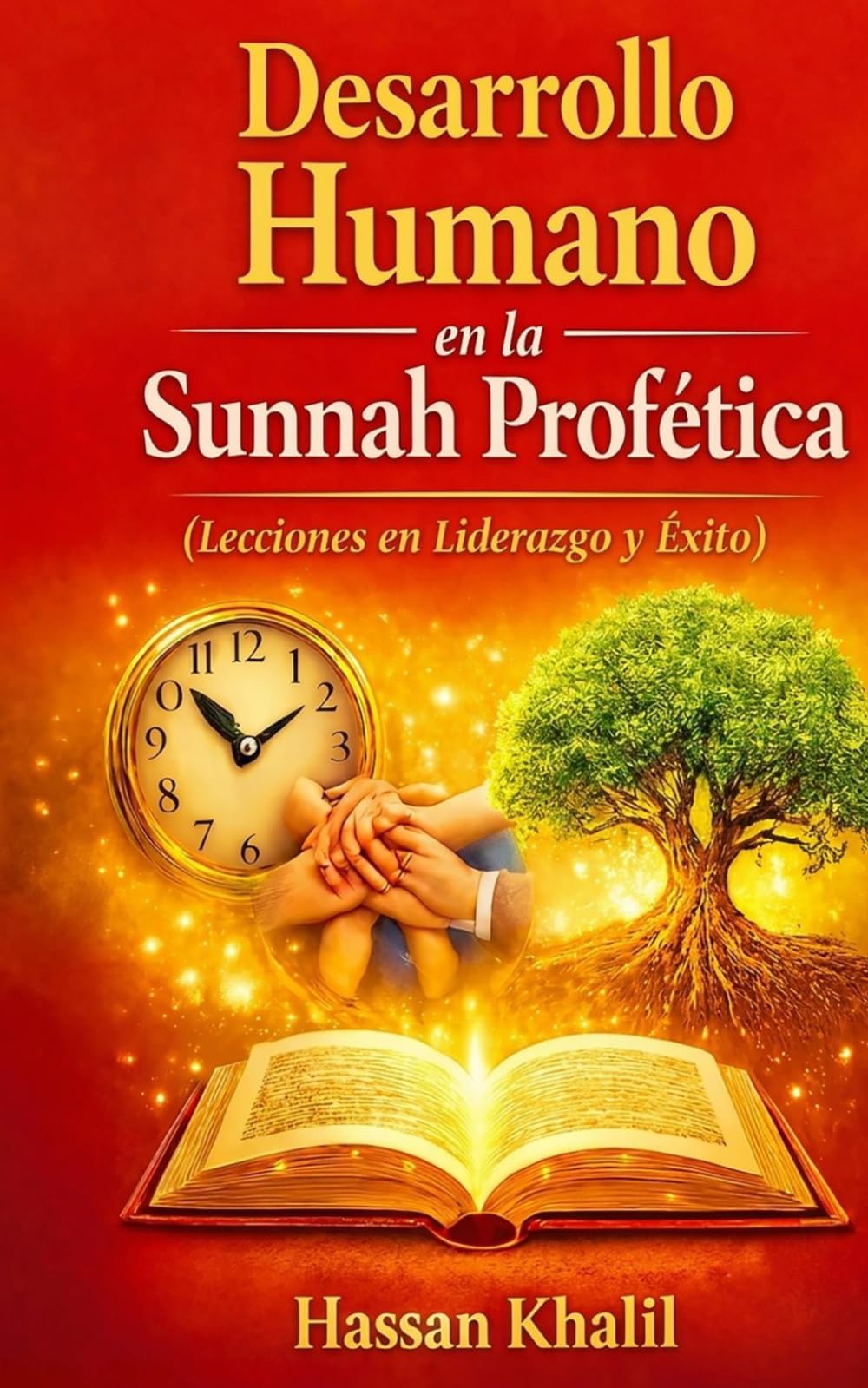 Desarrollo Humano en La Sunnah Profética: Lecciones de liderazgo y éxito (Les trésors de la Sunna prophétique)