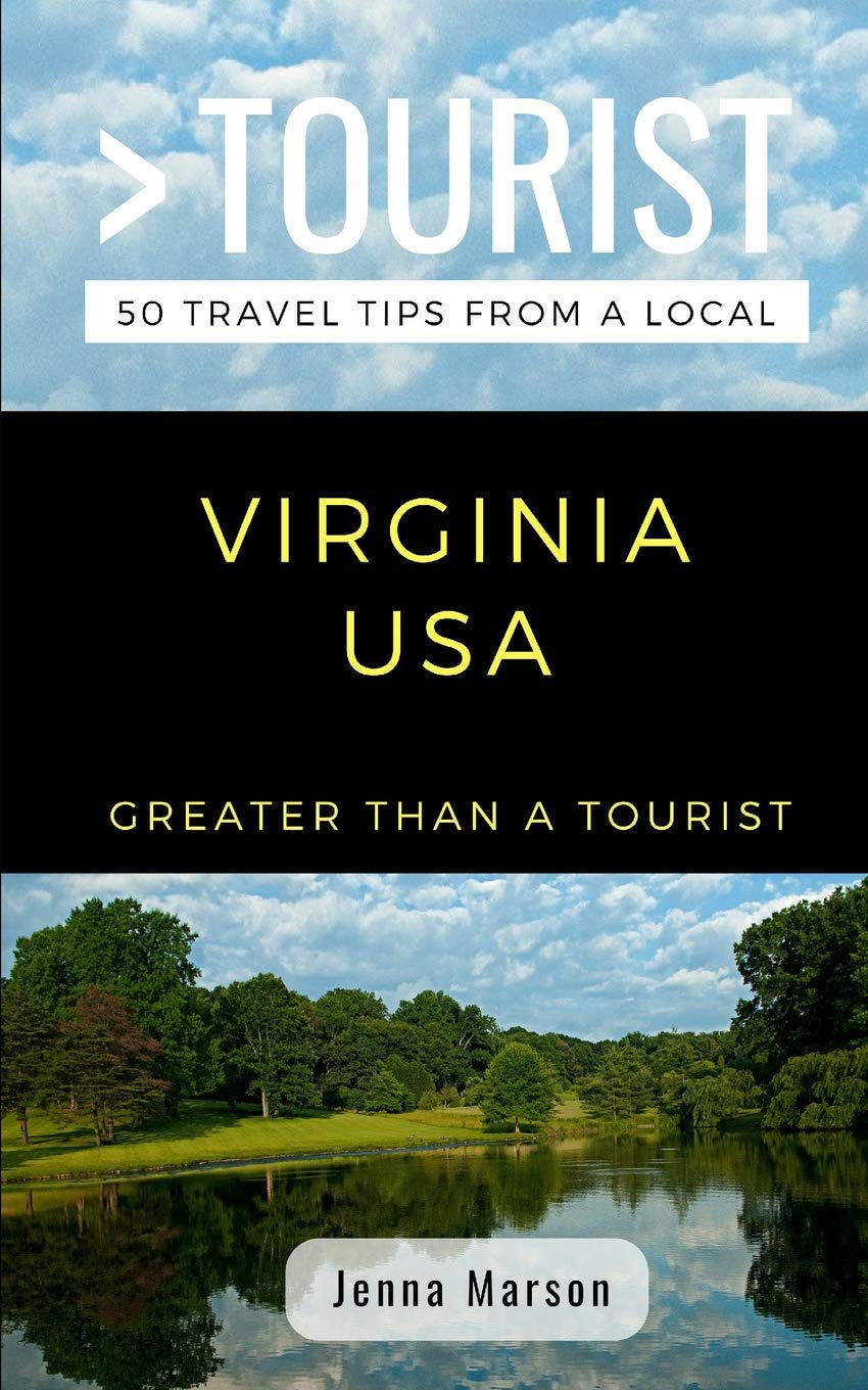 GREATER THAN A TOURIST- VIRGINIA USA: 50 Travel Tips from a Local (Greater Than a Tourist North America & Caribbean Series)