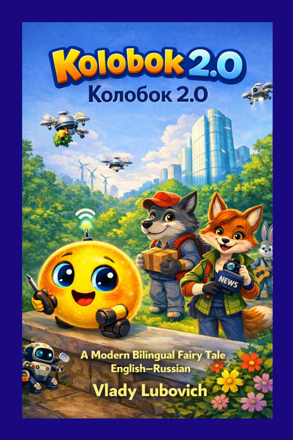 Kolobok 2.0: A Modern Bilingual Fairy Tale (English–Russian)