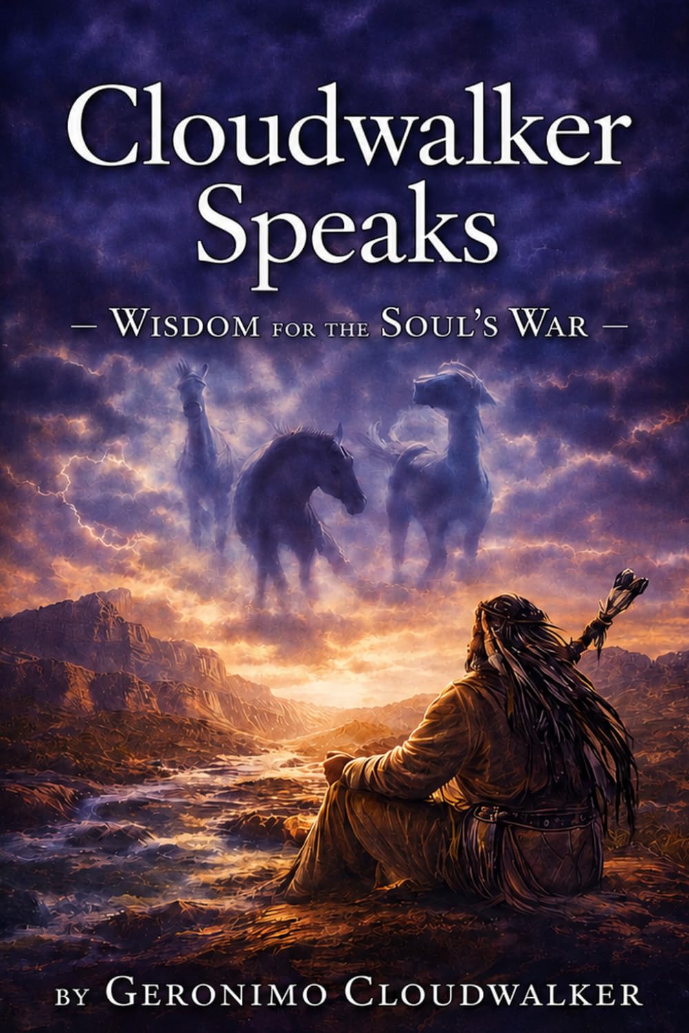 CLOUDWALKER SPEAKS: Wisdom for the Soul's War