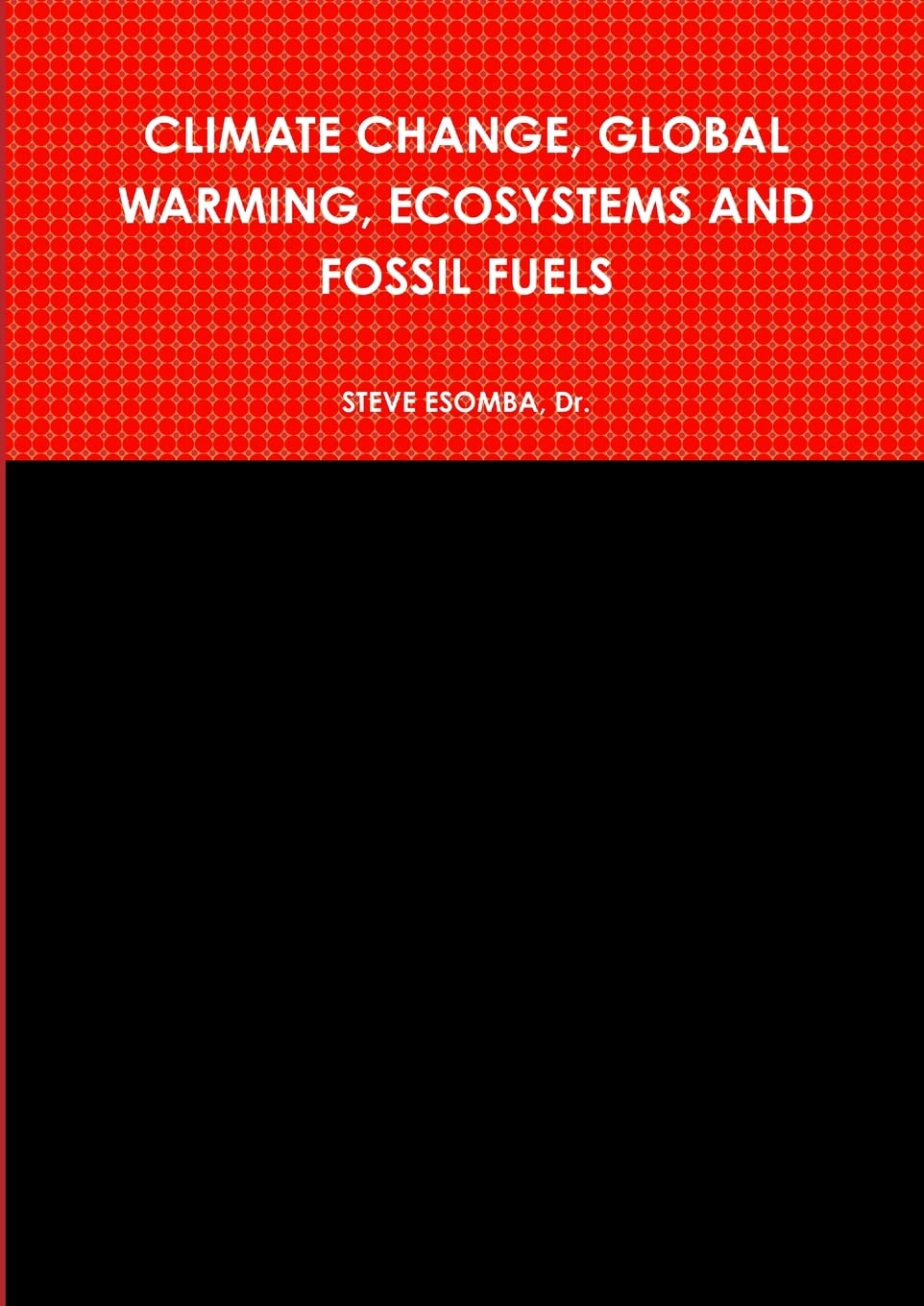 Climate Change, Global Warming, Ecosystems and Fossil Fuels