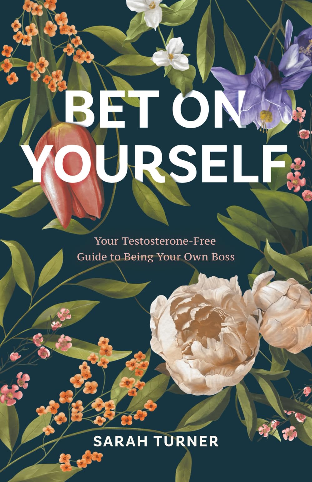 Sarah Turner - Bet on Yourself - Entrepreneurship Book