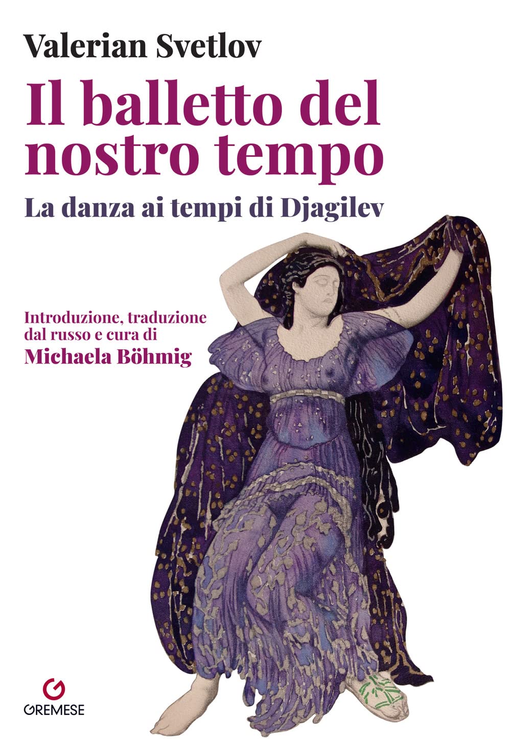 Il Balletto Del Nostro Tempo. La Danza Ai Tempi Di Djagilev - 4