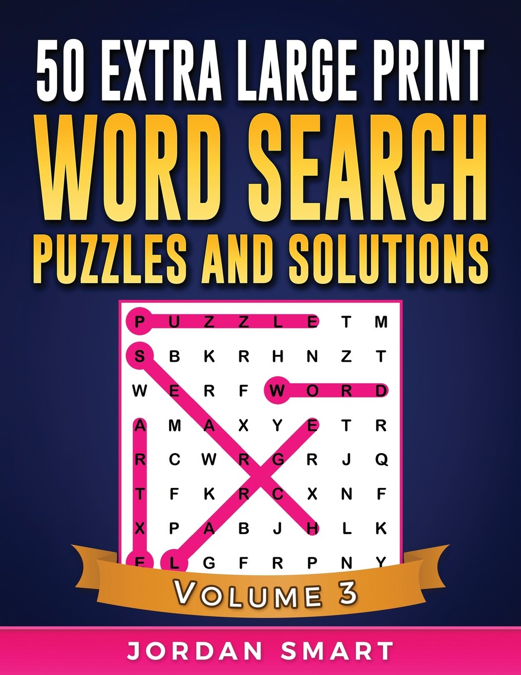 50 Extra Large Print Word Search Puzzles and Solutions: Giant Themed Circle a Word Searches for Active Brains with Everything Jumbo Sized: Volume 3 (Big Font Find a Word for Adults and Seniors)