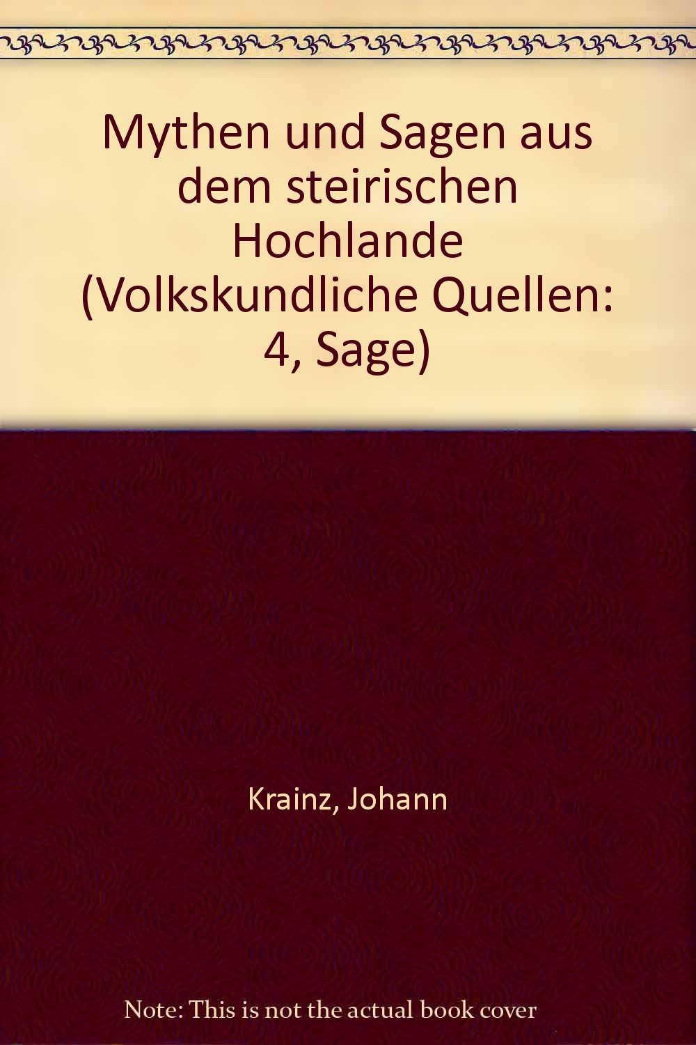 Mythen und Sagen aus dem steirischen Hochlande,