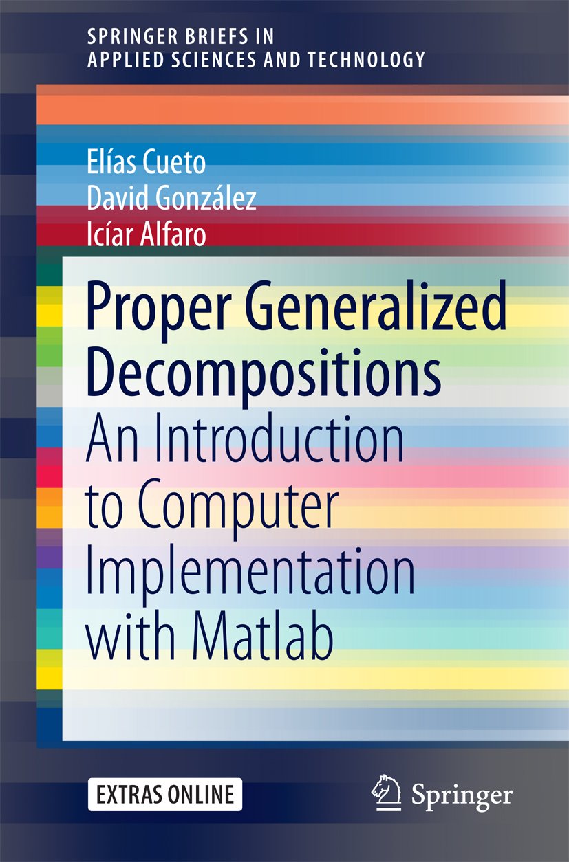Proper Generalized Decompositions: An Introduction to Computer Implementation with Matlab (SpringerBriefs in Applied Sciences and Technology)