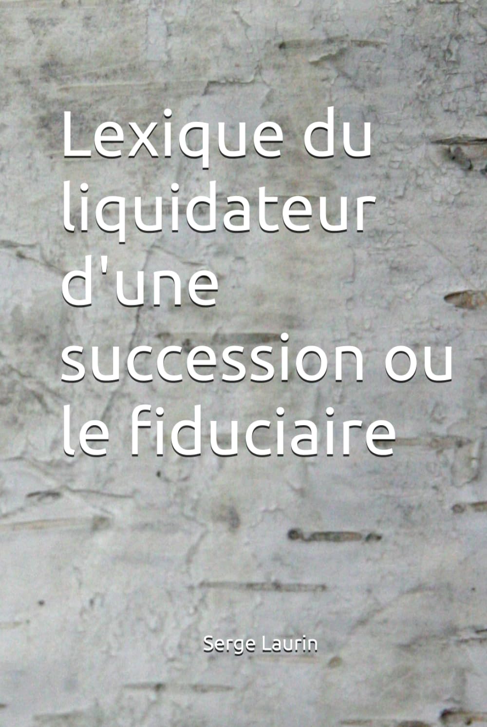 Lexique du liquidateur d'une succession ou le fiduciaire