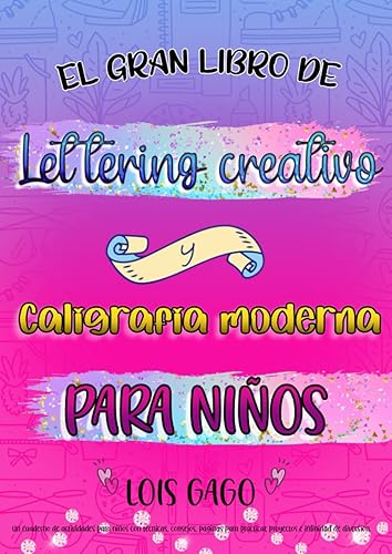 El gran libro de lettering creativo y caligrafía moderna para niños. Un cuaderno de actividades para niños con técnicas, consejos, páginas para ... letras: ejercicios para principiantes.