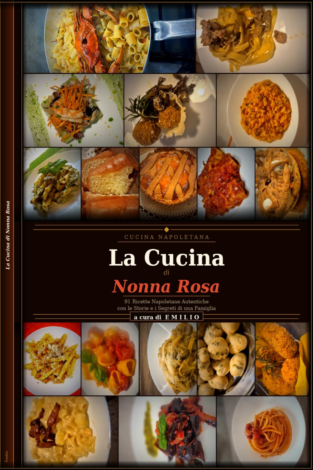 La Cucina di Nonna Rosa 91 Ricette Napoletane Autentiche: Storie e Segreti di Famiglia Primi Secondi e Dolci della Tradizione Campana: Ragù alla Pastiera, Babà e molto altro